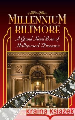 Millennium Biltmore (hardback): A Grand Hotel Born of Hollywood Dreams Ward, III Morehouse 9781629337357 BearManor Media - książka