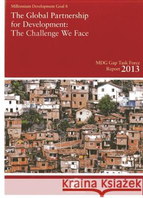 Millennium Development Goals Gap Task Force Report 2013: The Global Partnership for Development - The Challenge We Face United Nations 9789211012781 United Nations - książka