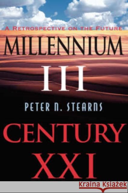 Millennium III, Century XXI: A Retrospective on the Future Stearns, Peter N. 9780813334578 Westview Press - książka