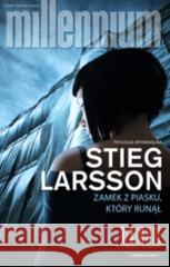Millennium T.3 Zamek z piasku, który runął Stieg Larsson 9788383827315 Czarna Owca - książka