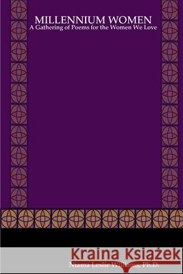 Millennium Women: A Gathering of Poems for the Women We Love Williams, Niama L. J. 9781435726932 Lulu Press - książka