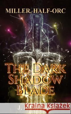 Miller, Half-Orc: The Dark Shadow Blade J. R. Marshall 9781099724831 Independently Published - książka