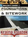 Miller's Guide to Foundations and Sitework Mark R. Miller Rex Miller 9780071451451 McGraw-Hill Professional Publishing