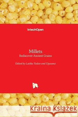 Millets - Rediscover Ancient Grains Latika Yadav Upasana Upasana 9781837687008 Intechopen - książka