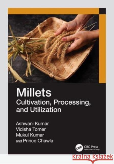 Millets: Cultivation, Processing, and Utilization Prince Chawla 9780367709006 Taylor & Francis Ltd - książka