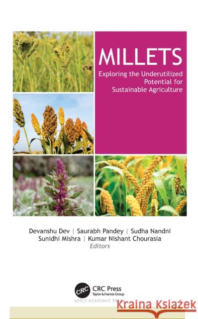 Millets: Exploring the Underutilized Potential for Sustainable Agriculture Devanshu Dev Saurabh Pandey Sudha Nandni 9781779643476 Apple Academic Press - książka