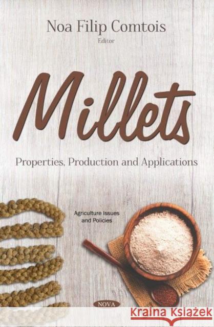 Millets: Properties, Production and Applications Noa Filip Comtois 9781536146929 Nova Science Publishers Inc - książka