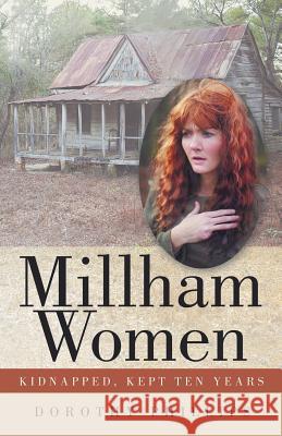 Millham Women: Kidnapped, Kept Ten Years Dorothy Phillips 9781458215185 Abbott Press - książka