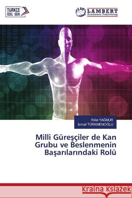 Milli Güresçiler de Kan Grubu ve Beslenmenin Basarilarindaki Rolü YAGMUR, Rifat; TÜRKMENOGLU, Ismail 9786202003063 LAP Lambert Academic Publishing - książka