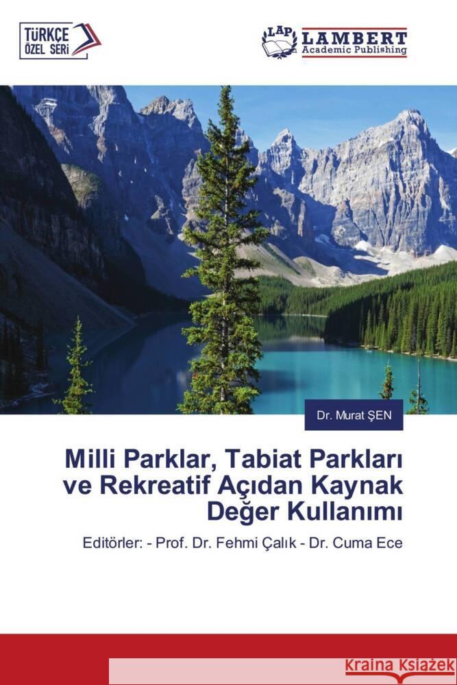 Milli Parklar, Tabiat Parkları ve Rekreatif A?ıdan Kaynak Değer Kullanımı Murat Şen 9786207454228 LAP Lambert Academic Publishing - książka