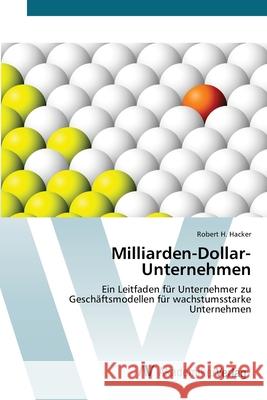 Milliarden-Dollar-Unternehmen Hacker, Robert H. 9786202225823 AV Akademikerverlag - książka
