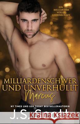 Milliardenschwer und unverhüllt Marcus: Ein Milliardär voller Leidenschaft (Buch 11) Risse, Martina 9781946660466 Golden Unicorn Enterprises, Inc. - książka