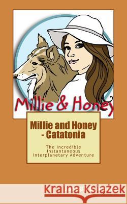 Millie and Honey - Catatonia: The Incredible Instantaneous Interplanetary Adventure MR Joseph D. Means 9780989398428 Joseph D. Means - książka