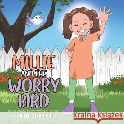 Millie and the Worry Bird: Helping Children Identify and Cope with Anxiety Danielle Stockwell 9781779417206 Tellwell Talent - książka