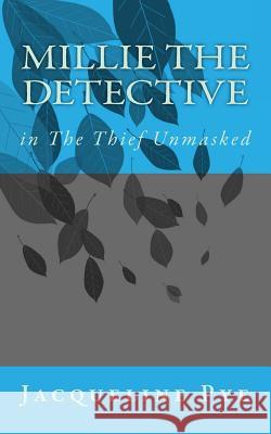 Millie the Detective in The Thief Unmasked Pye, Jacqueline 9781517187101 Createspace - książka