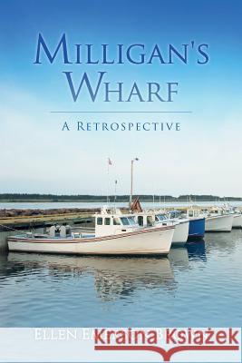 Milligan's Wharf: A Retrospective Ellen Emerson Brown 9781537211053 Createspace Independent Publishing Platform - książka