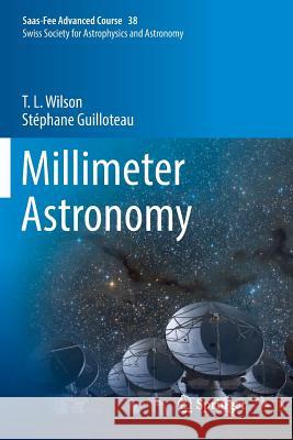 Millimeter Astronomy: Saas-Fee Advanced Course 38. Swiss Society for Astrophysics and Astronomy Wilson, T. L. 9783662586020 Springer - książka