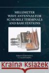 Millimeter Wave Antennas for 5g Mobile Terminals and Base Stations Shiban Kishen Koul G. S. Karthikeya 9780367626433 CRC Press