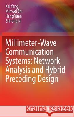 Millimeter-Wave Communication Systems: Network Analysis and Hybrid Precoding Design Kai Yang Minwei Shi Hang Yuan 9789811696206 Springer - książka