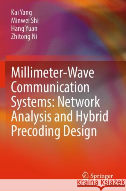 Millimeter-Wave Communication Systems: Network Analysis and Hybrid Precoding Design Kai Yang Minwei Shi Hang Yuan 9789811696237 Springer - książka