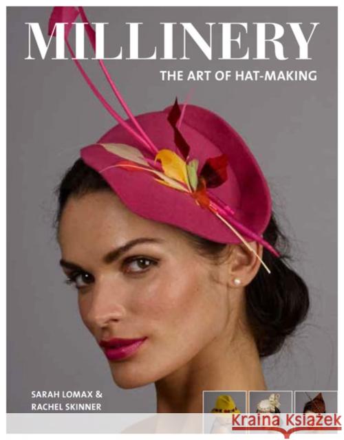Millinery: The Art of Hat-Making Sarah Lomax 9781784943547 GMC Publications - książka