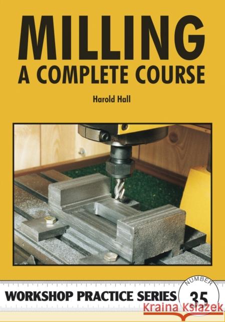 Milling: A Complete Course Harold Hall 9781854862327 Special Interest Model Books - książka