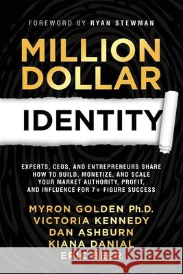 Million Dollar Identity: Experts, CEOs, and Entrepreneurs Share How to Build, Monetize, and Scale Your Market Authority, Profit, and Influence Jamie Wolf Ryan Stewman 9781938953347 Jamie Wolf LLC - książka