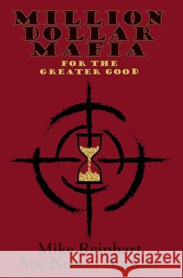 Million Dollar Mafia for the Greater Good Sue Nelson Buckley                       Mike Reinhart 9781990499326 Sue Nelson Buckley - książka