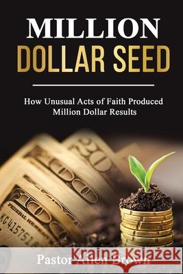 Million Dollar Seed Allen Brown 9781735058801 Build Our Kingdom Publishing, LLC - książka