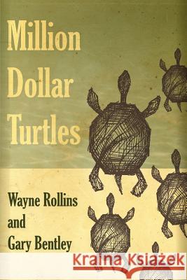 Million Dollar Turtles Wayne Rollins Gary Bentley  9780890987513 Tekton Publishing - książka