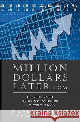 Million Dollars Later.com: How I turned $5,000 into $1,000,000 Kleinman-Surett, Tammy 9781419685712 Booksurge Publishing - książka