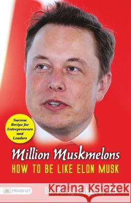 Million Muskmelons: How To Be Like Elon Musk Parag Mahajan 9789355214287 Edugorilla Community Pvt.Ltd - książka