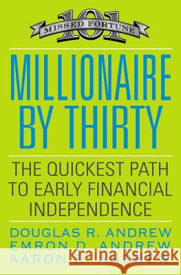 Millionaire by Thirty: The Quickest Path to Early Financial Independence Douglas R. Andrew Emron Andrew Aaron Andrew 9780446556019 Business Plus - książka