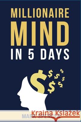 Millionaire Mind In 5 Days Spencer Mark Spencer 9798513428787 Independently published - książka