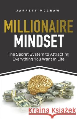 Millionaire Mindset: The Secret System to Attracting Everything You Want In Life Jarrett McCraw 9781736715116 R. R. Bowker - książka
