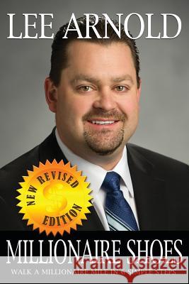 Millionaire Shoes: Walk a Millionaire Mile in 6 Easy Steps Lee a. Arnold 9780981722108 I'm the Solution - książka