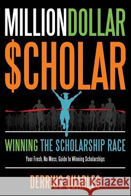 MillionDollar$cholar: Winning The Scholarship Race Derrius Quarles 9781257647347 Lulu.com - książka