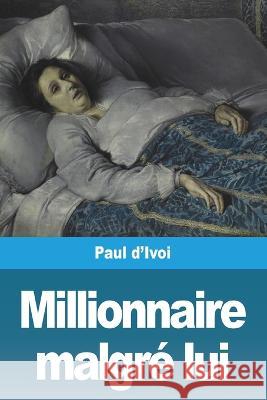 Millionnaire malgre lui Paul D'Ivoi   9783988811165 Prodinnova - książka