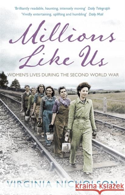 Millions Like Us: Women's Lives in the Second World War Virginia Nicholson 9780141037899 Penguin Books Ltd - książka