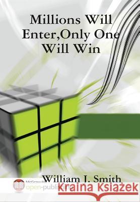 Millions Will Enter,Only One Will Win William J. Smith 9780557718146 Lulu Press Inc - książka