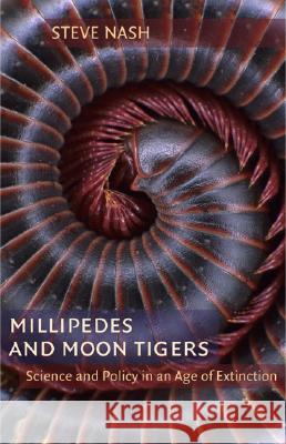 Millipedes and Moon Tigers: Science and Policy in an Age of Extinction Nash, Stephen 9780813926230 University of Virginia Press - książka