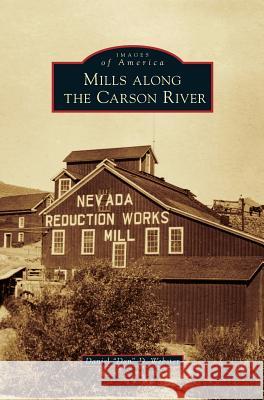 Mills Along the Carson River Daniel Dan D Webster 9781531677657 Arcadia Publishing Library Editions - książka