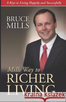 Mills Way to Richer Living Bruce Mills 9781695676817 Independently Published - książka