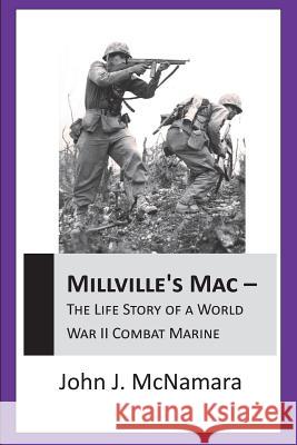 Millville's Mac - the Life Story of A World War II Combat Marine John J. McNamara 9781312293656 Lulu.com - książka