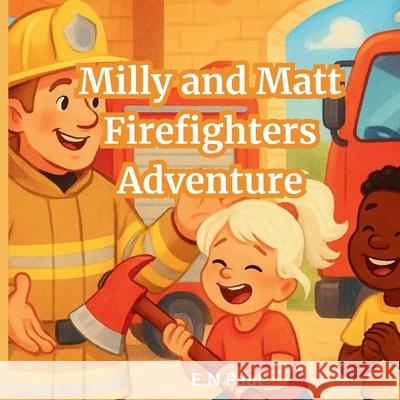 Milly and Matt Firefighters Adventure for kids E. N. Paul 9783852281094 Esther Amuzie - książka