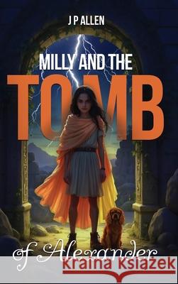 Milly And The Tomb Of Alexander J. P. Allen 9781918096309 London Book Publisher - książka