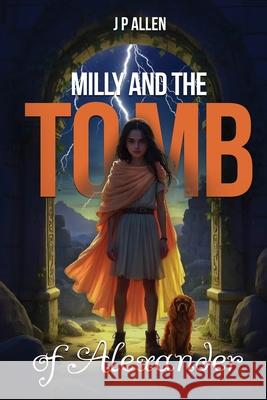Milly And The Tomb Of Alexander J. P. Allen 9781918096316 London Book Publisher - książka
