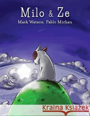 Milo & Ze: A Tale of Friendship Mark Watson Pablo Michau 9781505424324 Createspace - książka