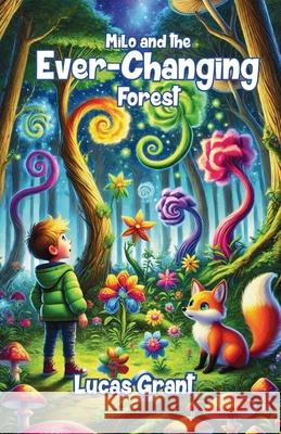 Milo and the Ever-Changing Forest Lucas Grant 9781300233831 Good Child Bookstore - książka