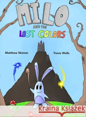 Milo and the Lost Colors Matthew James Skinner Travis Wells 9780578504216 Matthew Skinner - książka